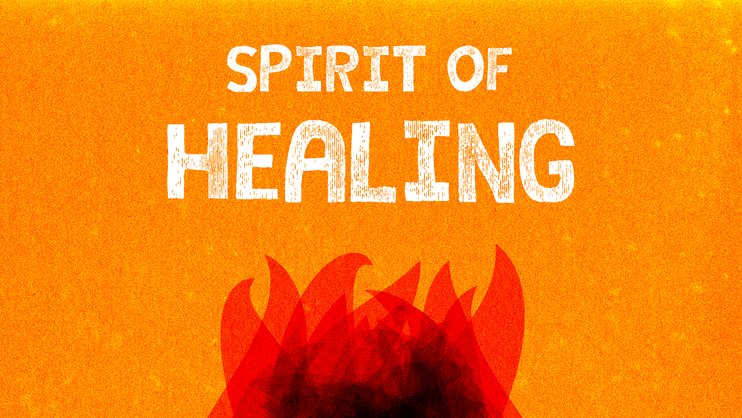 The Spirit of Healing – Salvaged Faith