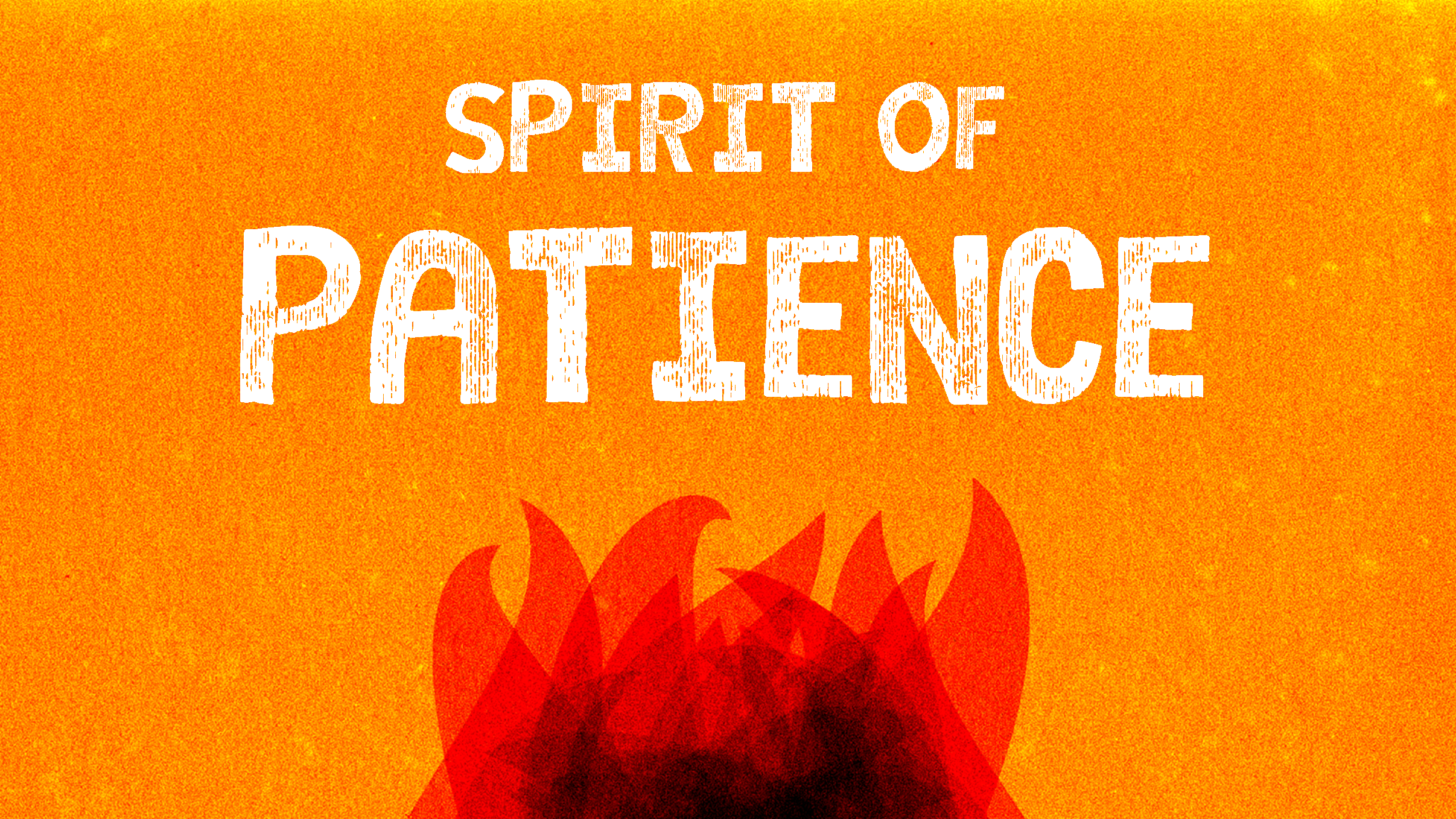 The Spirit of Patience