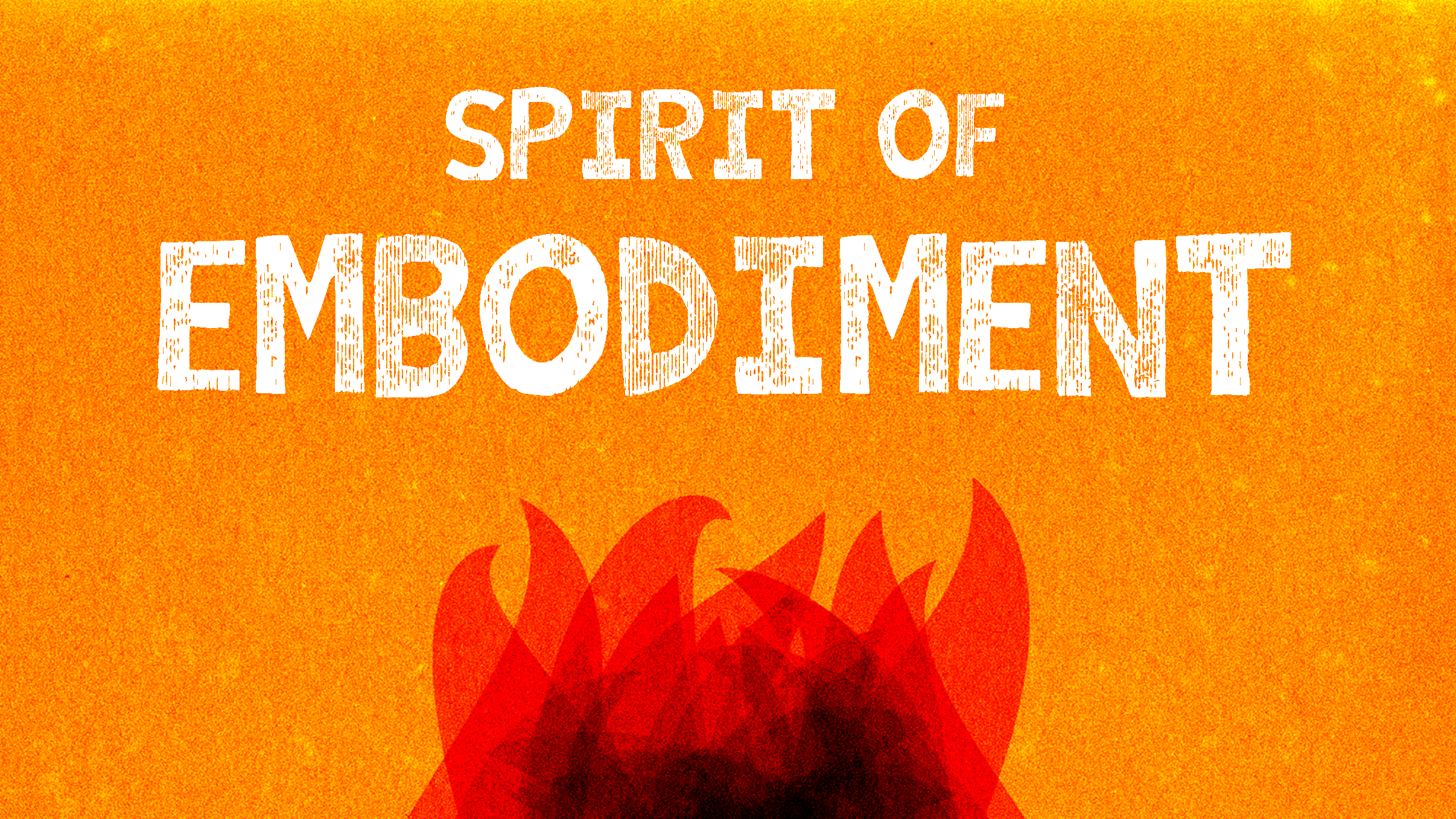Spirit of Embodiment
